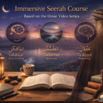 Immersive Seerah Course: tafakkur (deep thinking), tadabbur (reflection), and ta‘aqqul (reasoning)